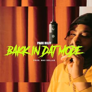 Bakk In Dat Mode (Explicit)