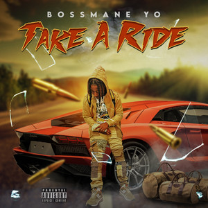 BOSSMANE YO TAKE A RIDE (Explicit)