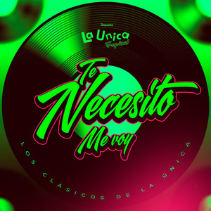 TE NECESITO / ME VOY