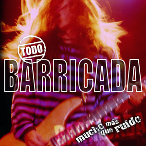 Todo Barricada (Mucho Más Que Ruido) [Explicit]