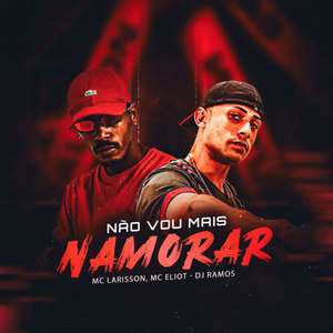 Não Vou Mais Namorar (Explicit)