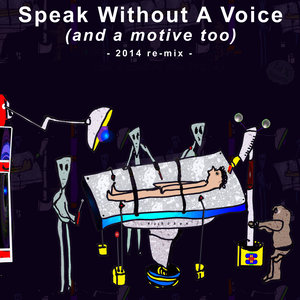 Speak Without a Voice (And a Motive Too) - 2014 Re-Mix