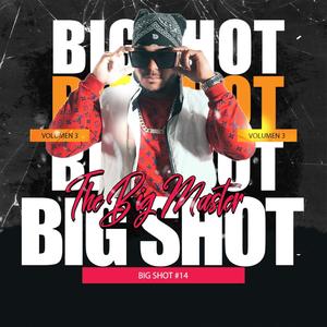 Big shot #14(feat. little James) (Explicit)
