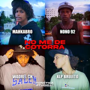 No Me De Cotorra (feat. Mahkabro, Nono 92, Wadrel Ch & Xlp Brujito|Explicit)