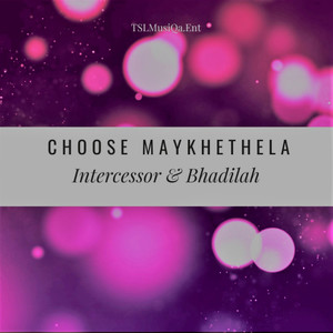 Choose Maykhethela (feat. Bhadilah)