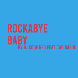 RockaBYE Baby (feat. Tab Rasul) [Explicit]