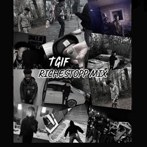 TGIF (RICHESTOPP MIX|Explicit)