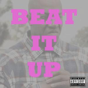 Beat It Up (Explicit)