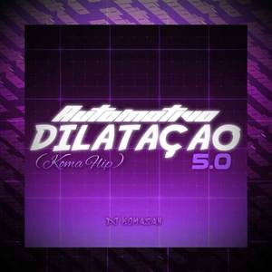 Automotivo Dilataçao 5.0 (Koma Flip)