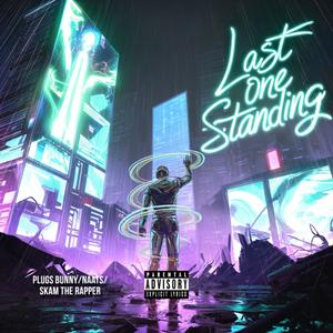 Last One Standing (feat. Lil Naats & Skam The Rapper) (Explicit)