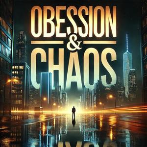 Obsession & Chaos