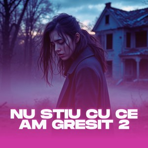 Nu stiu cu ce am gresit 2