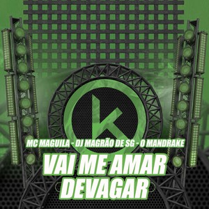 Vai Me Amar Devagar