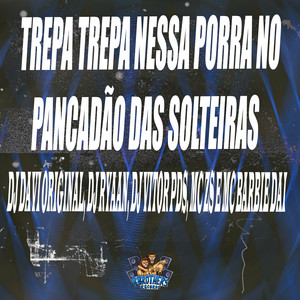 Trepa Trepa Nessa Porra no Pancadão das Solteiras (Explicit)