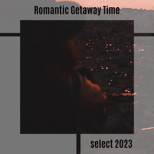 Romantic Getaway Time Select 2023