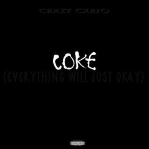 Coke (Everything Will Be Just Okay) [Explicit]