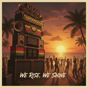 We Rise We Shine