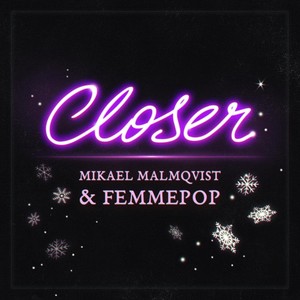 femmepop) mikael malmqvist / femmepop 专辑: closer (feat