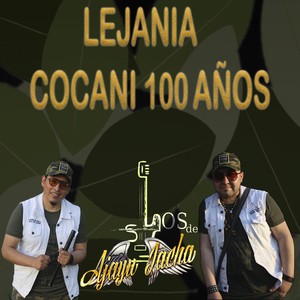 Los de Ajayu Jacha - LEJANIA COCANI 100 AÑOS (2024 Remastered Version)