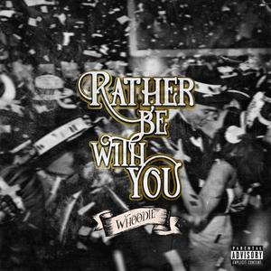 Rather Be With You (Explicit)