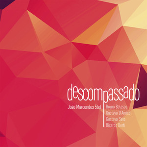 Descompassado(feat. Bruno Belasco, Gustavo D Amico, Gustavo Sato, Ricardo Berti)