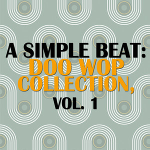 A Simple Beat: Doo Wop Collection, Vol. 1