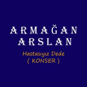 Hastasıyız Dede ( KONSER )