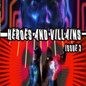 Heroes and Villains: Issue 3 (feat. Destorm Power, Epic Lloyd, Nice Peter & Mysteryguitarman)