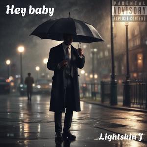 Hey Baby (feat. Lightskin J) (Explicit)