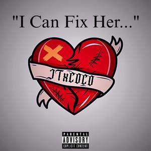 I Can Fix Her... (feat. Cocoscars) (Explicit)
