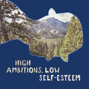 High Ambitions, Low Self-Esteem