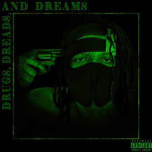 Drugs, Dreads, & Dreams (Explicit)