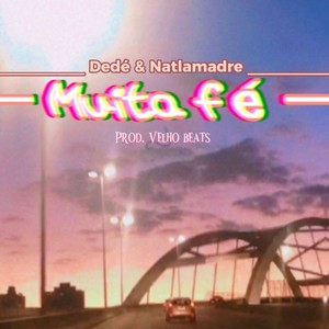 Muita Fé (feat. Dedé & Natlamadre) [Explicit]