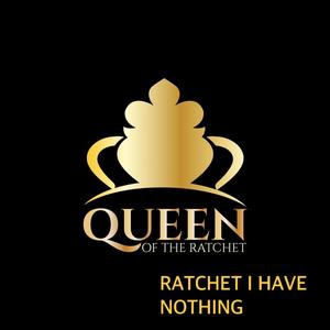 Ratchet I Have Nothing (feat. Chelsea Regina)