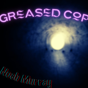 Greased Cop