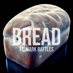 Bread (featuring Mark Battles) (Explicit)