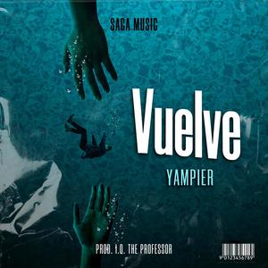 Vuelve (feat. Yampier El Indiscutible & I.Q. The Professor)