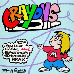 Crayons (feat. Open Mike Eagle & Something Something Brax) (Explicit)