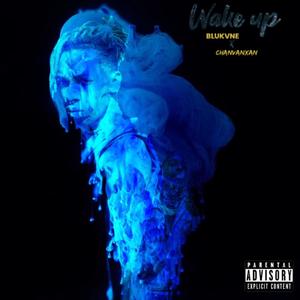 Wake Up(feat. ChanVanXan) (Explicit)