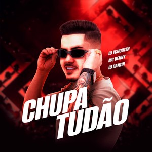 Chupa Tudão (Explicit)