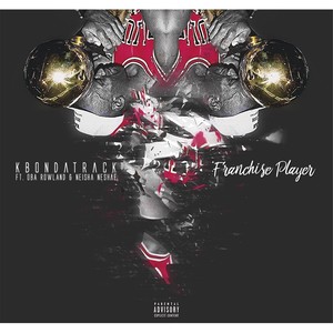 Franchise Player (feat. Neisha Ne'shae & Oba Rowland) [Explicit]