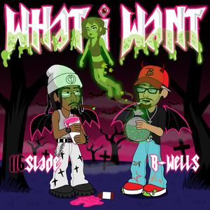 What I Want (feat. 116 Slade) (Explicit)