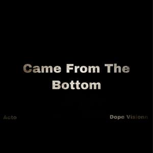 Came From The Bottom (Explicit)