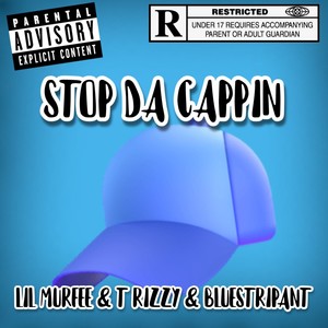 Stop Da Cappin (feat. Bluestripant & T-Rizzy) [Explicit]