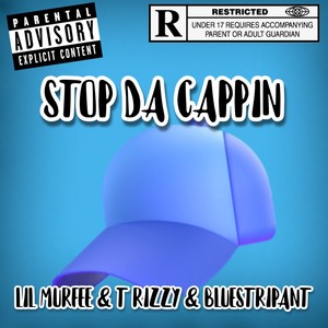Stop Da Cappin (feat. Bluestripant & T-Rizzy) (Explicit)