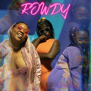 Rowdy (feat. Mahnakee Da Queen & Viva La C$) (Explicit)