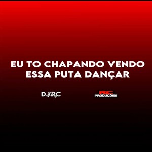 MT - EU TO CHAPANDO VENDO ESSA PUTA DANÇAR (Explicit)