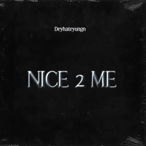 Nice 2 Me (Explicit)