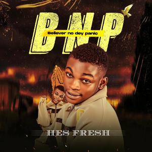 BNP _ believer no dey panic (Explicit)