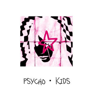 Psycho Kids (Explicit)